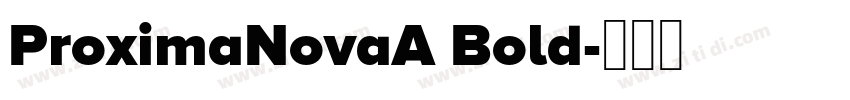 ProximaNovaA Bold字体转换 ProximaNovaA Bold字体转换